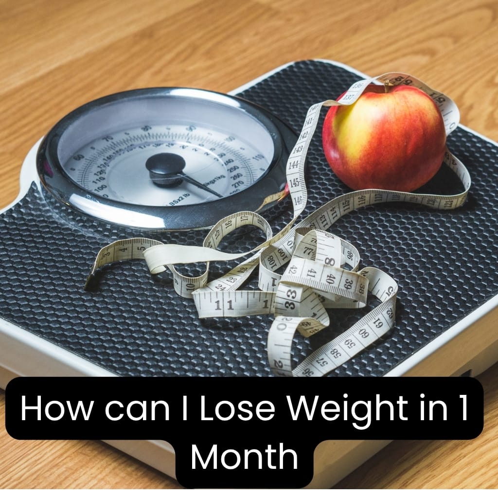 How can I Lose Weight in 1 Month